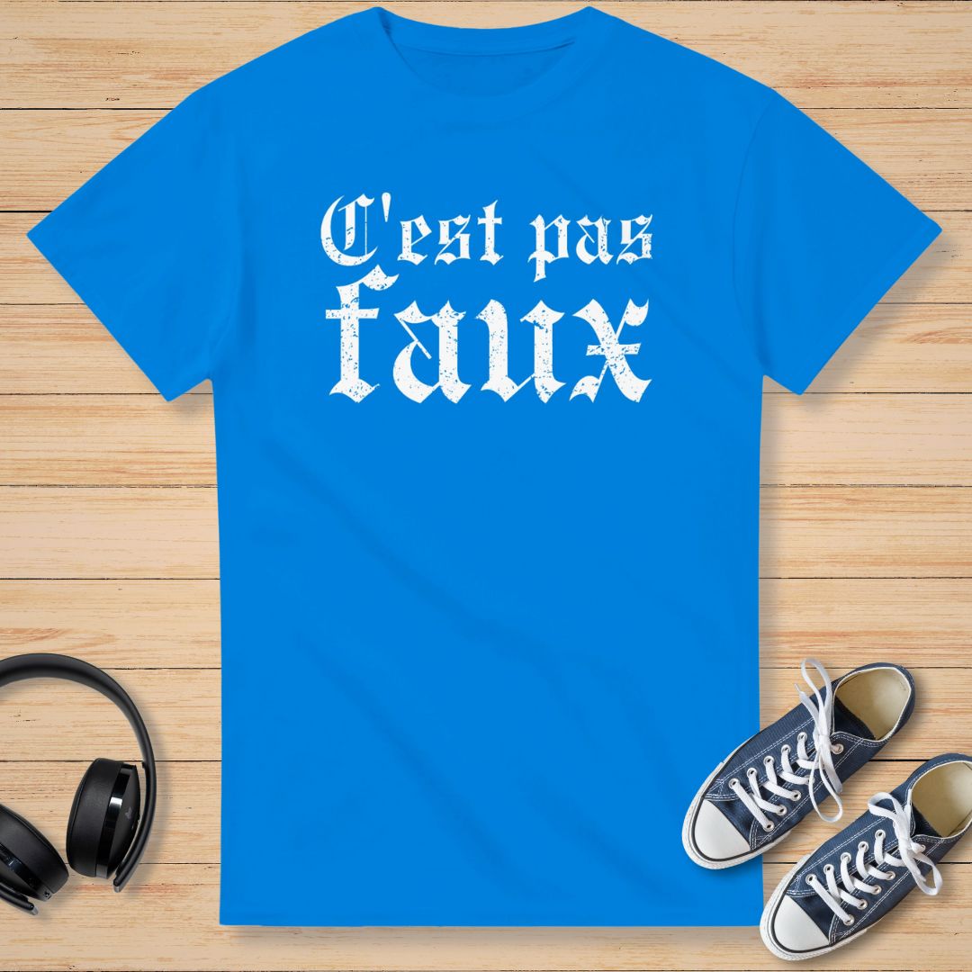 C'est Pas Faux T-Shirt