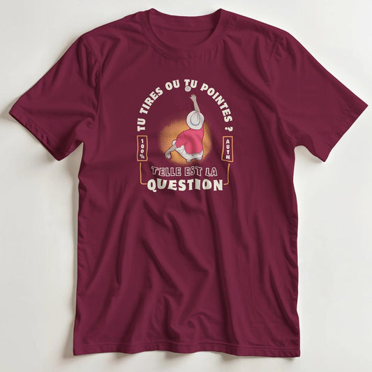 T-shirt en coupe unisexe et 100% coton en Bordeaux S imprimé avec un design Pétanque Tu Tires T-Shirt .