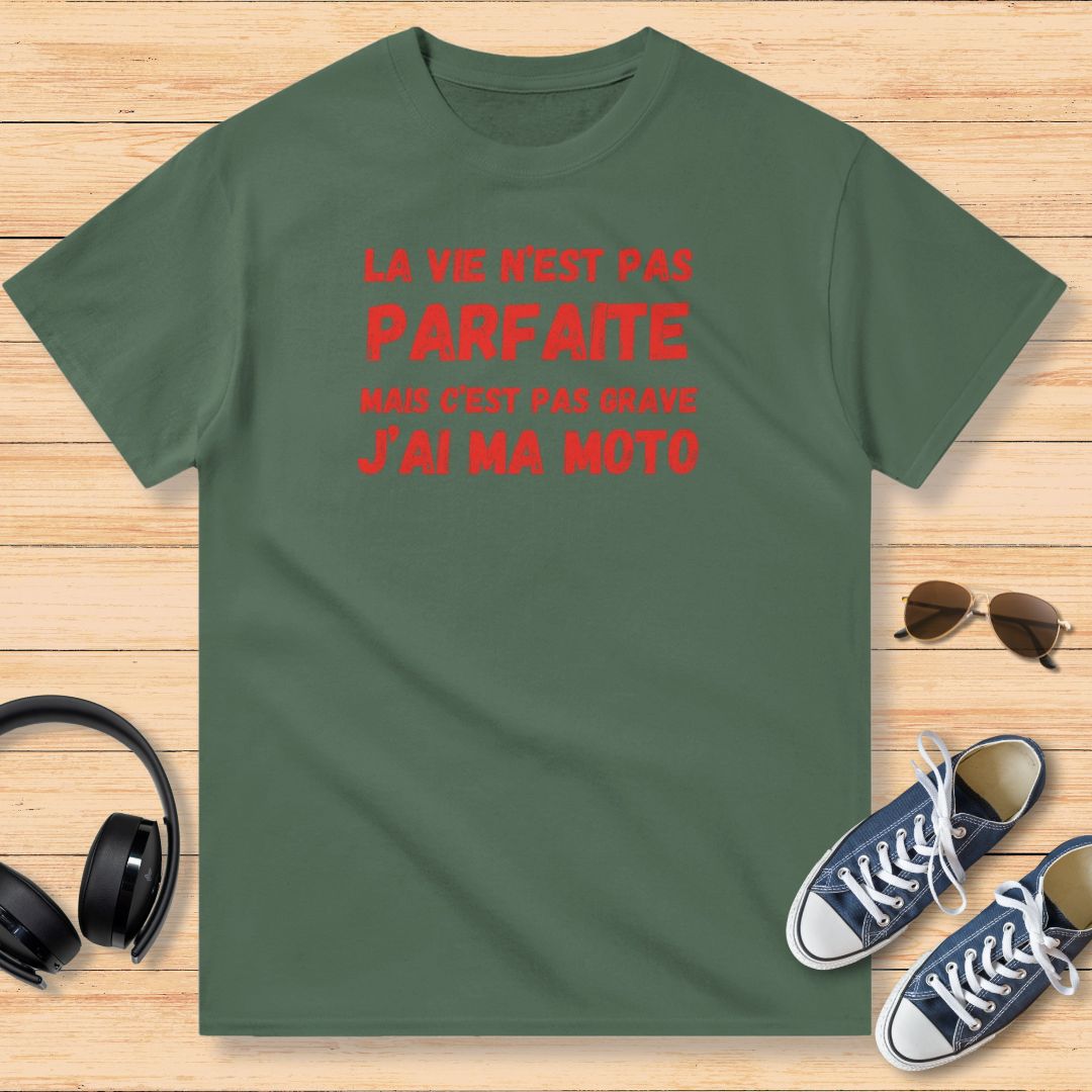 La Vie N'est Pas Parfaite Mais C'est Pas Grave J'ai Ma Moto T-Shirt