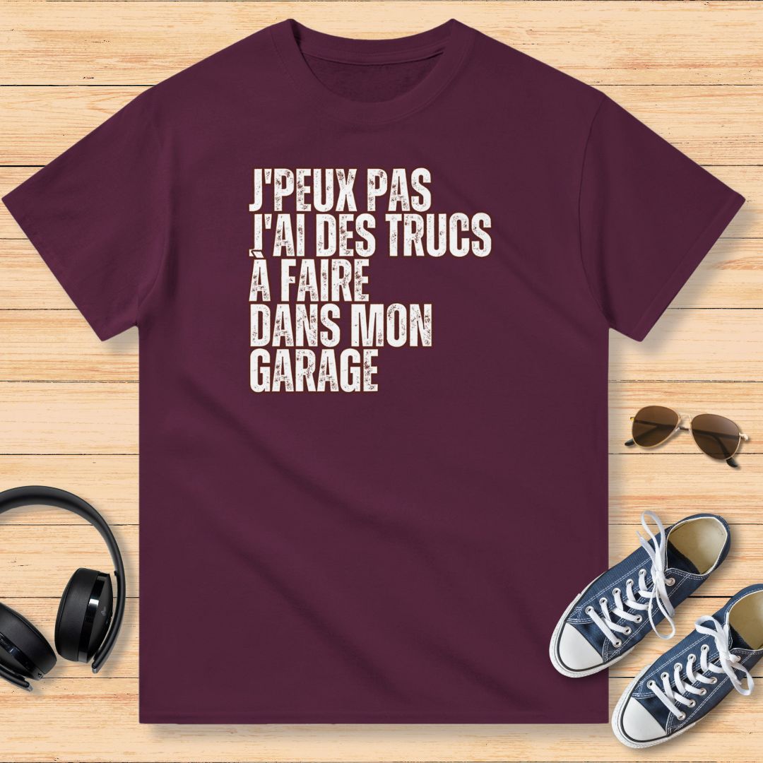 J'Peux Pas J'ai Des Trucs à Faire Dans Mon Garage T-Shirt