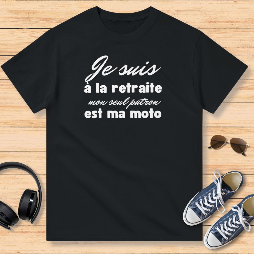 Je Suis à La Retraite Mon Seul Patron Est Ma Moto T-Shirt