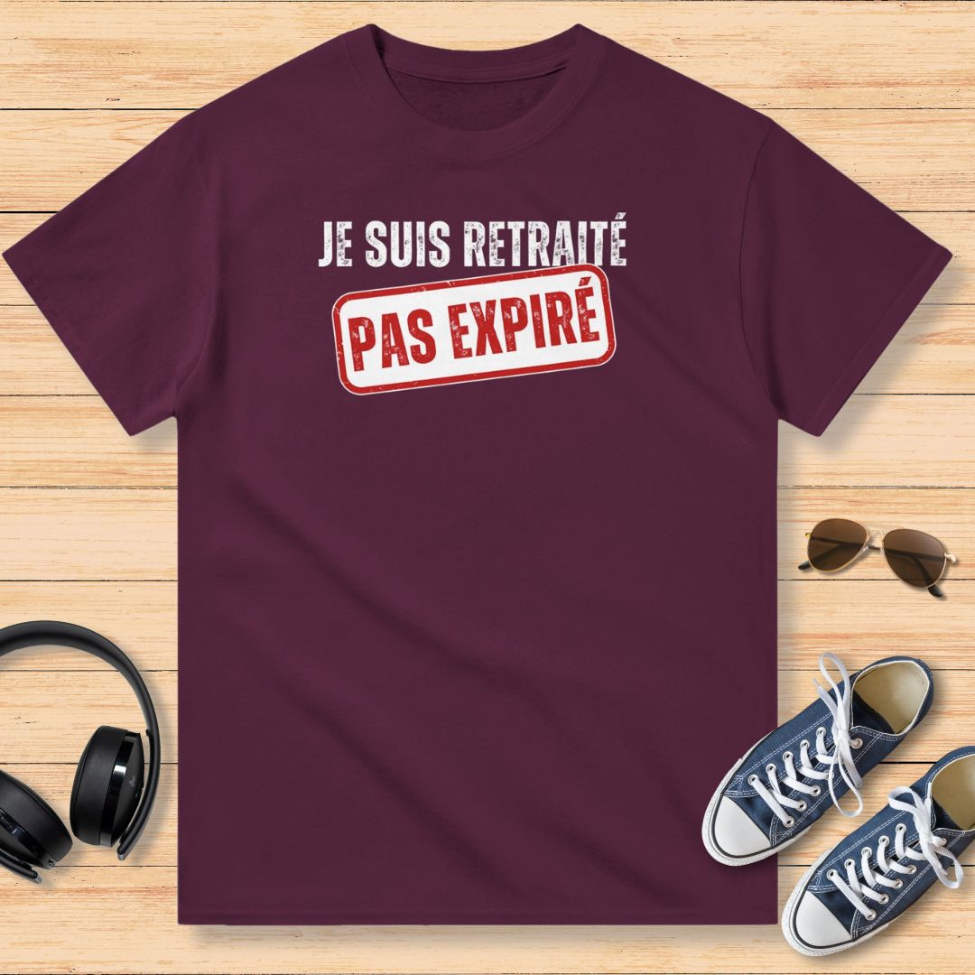 Je Suis Retraité Pas Expiré T-Shirt