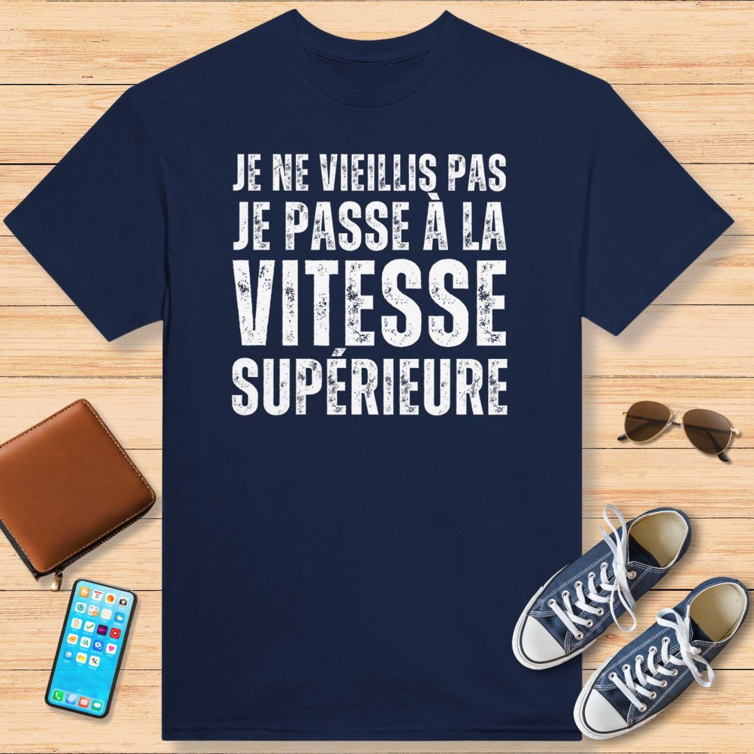 Je Ne Vieillis Pas Je Passe A La Vitesse Supérieure T-Shirt