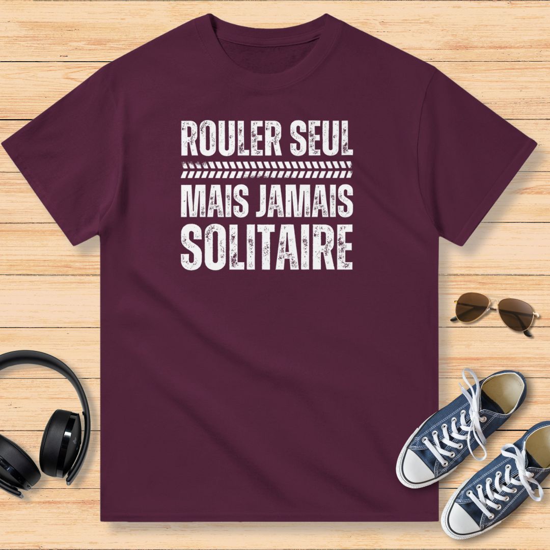 Rouler Seul Mais Jamais Solitaire T-Shirt