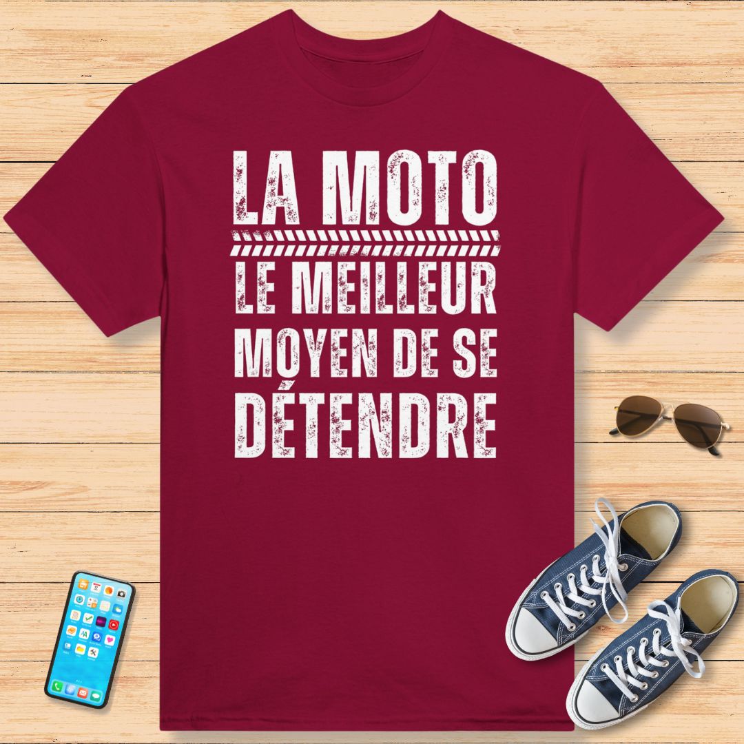 La Moto : Le Meilleur Moyen De Se Détendre T-Shirt