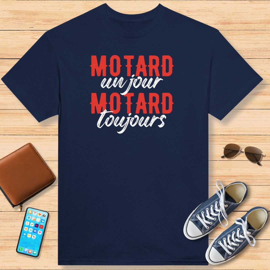 Motard Un Jour, Motard Toujours T-Shirt