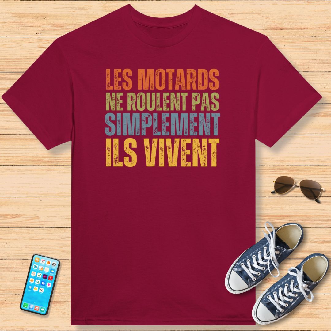 Les Motards Ne Roulent Pas Simplement Ils Vivent T-Shirt