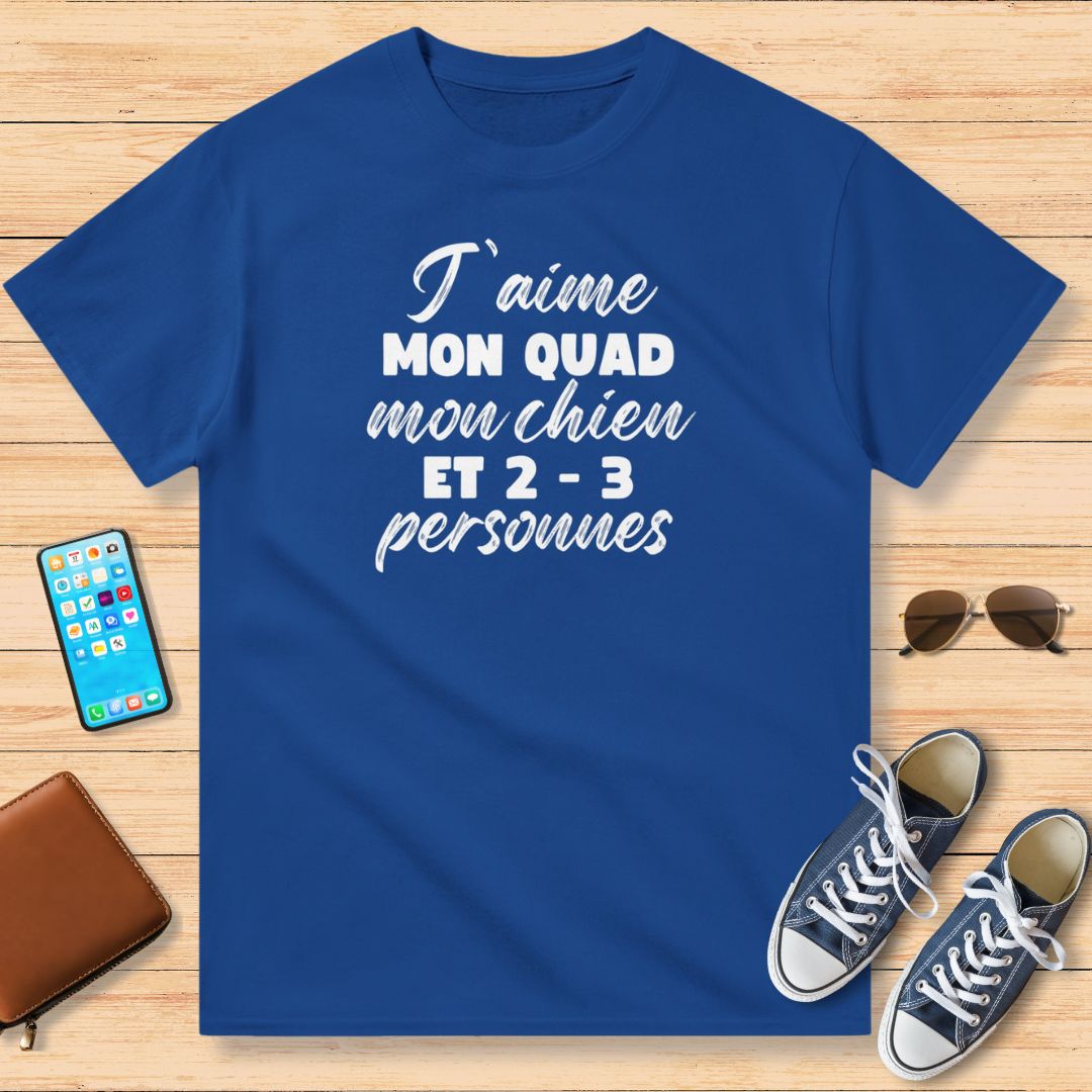 J'aime Mon Quad, Mon Chien et 2-3 Personnes T-Shirt