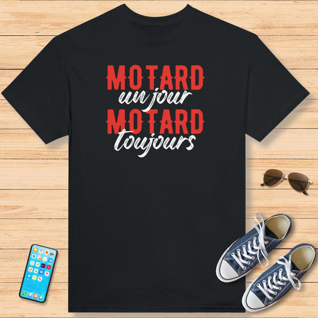 Motard Un Jour, Motard Toujours T-Shirt