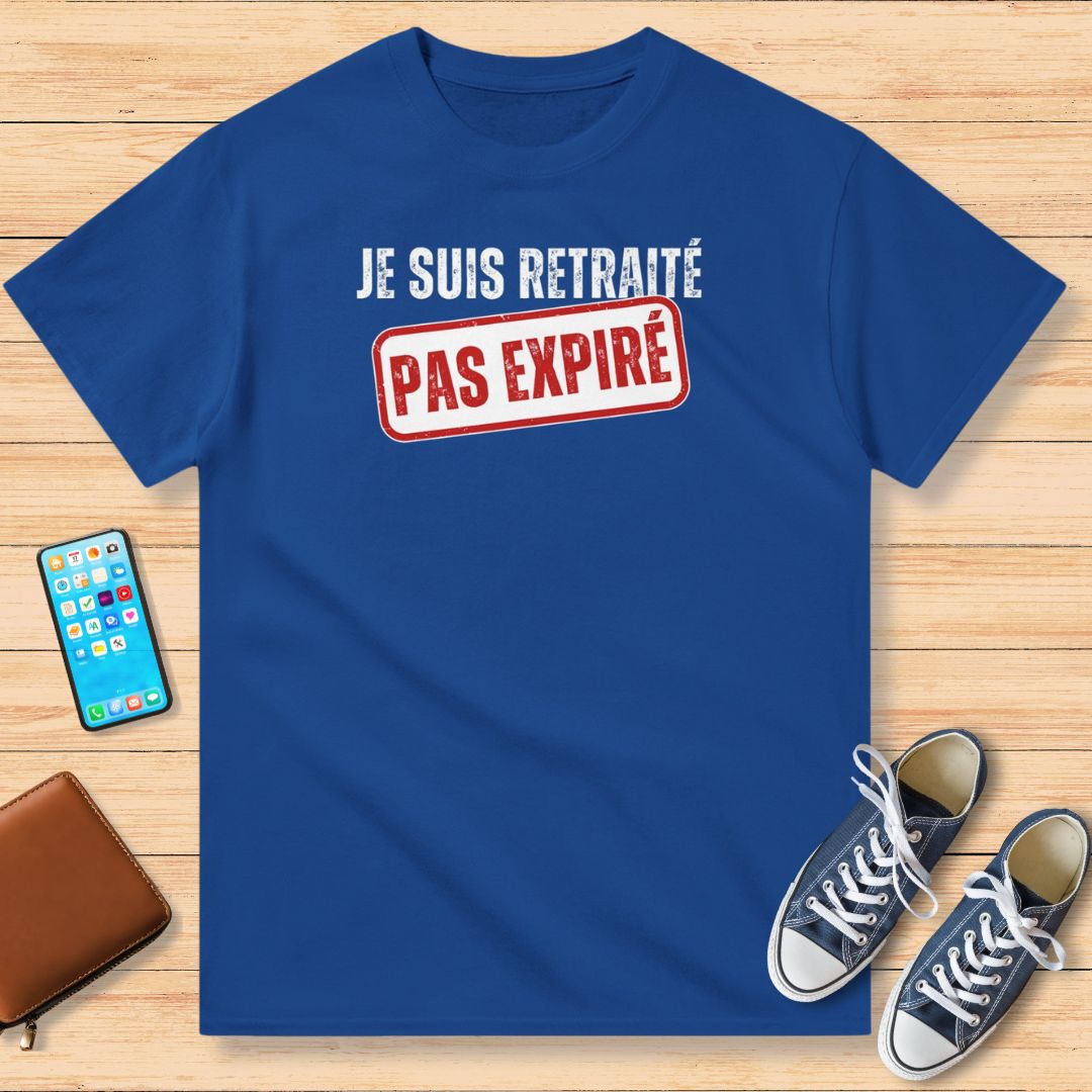 Je Suis Retraité Pas Expiré T-Shirt