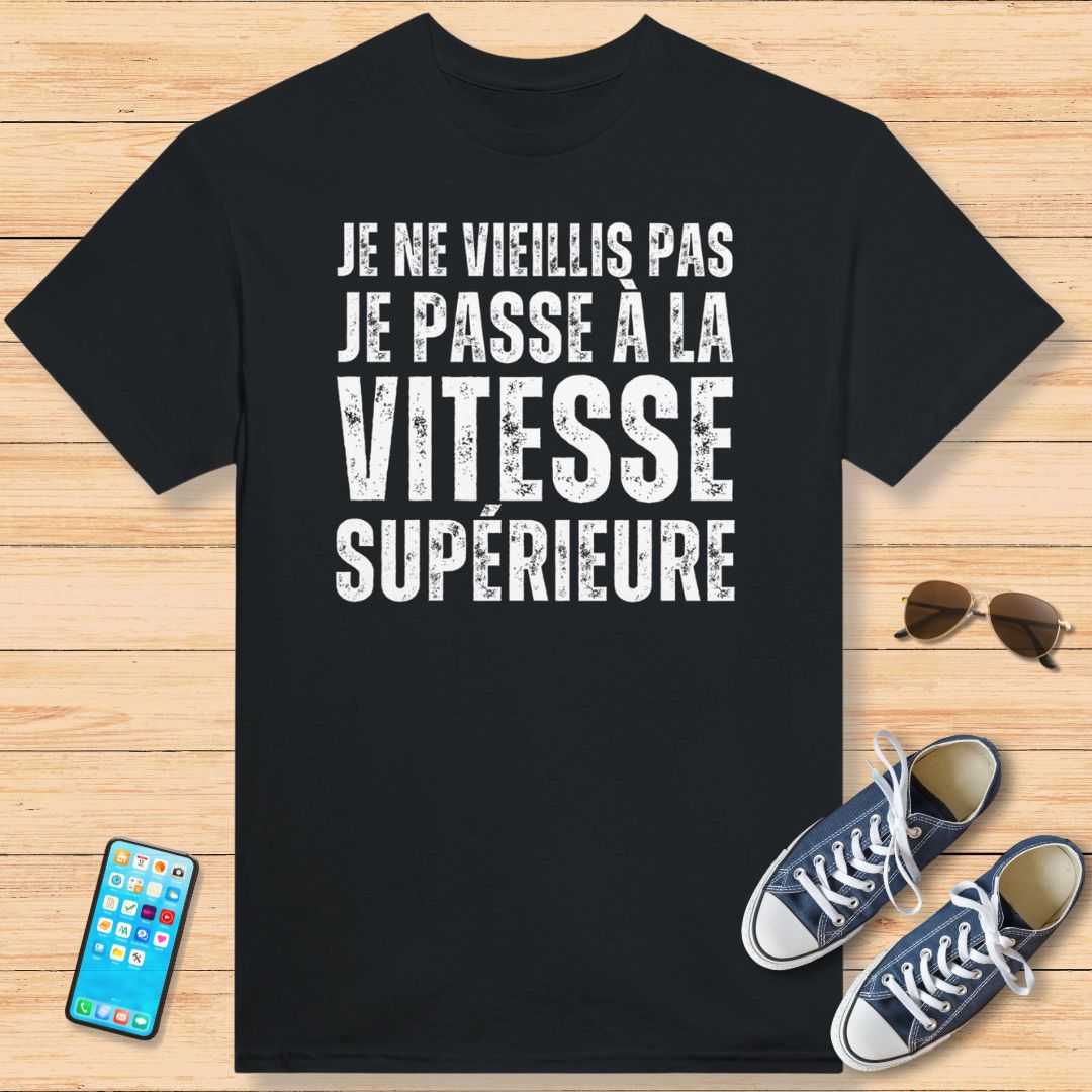 Je Ne Vieillis Pas Je Passe A La Vitesse Supérieure T-Shirt