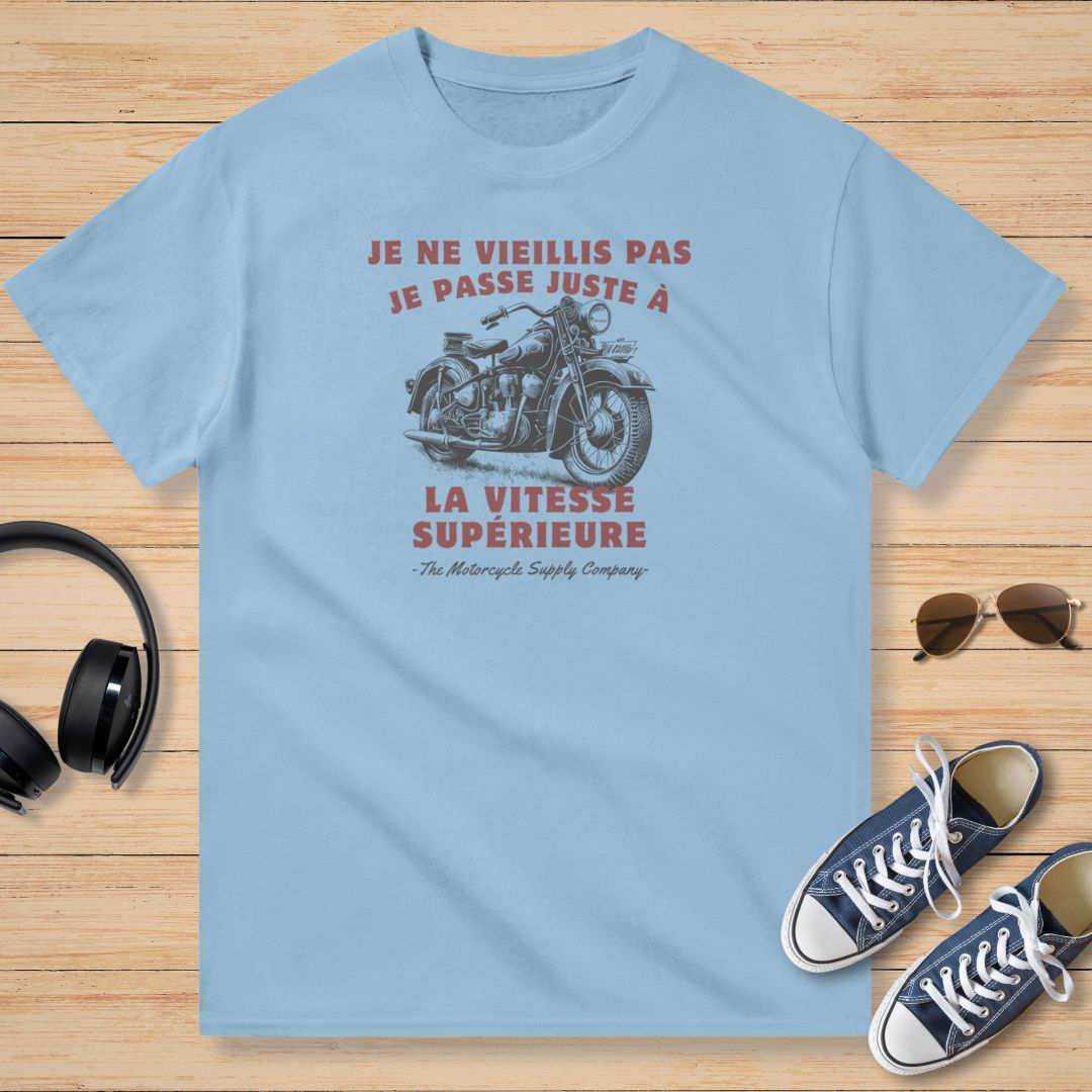 Je Ne Vieillis Pas Je Passe Juste A La Vitesse Supérieure T-Shirt