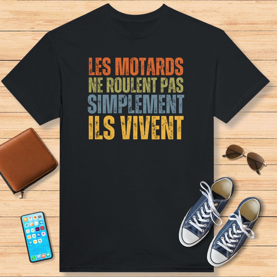 Les Motards Ne Roulent Pas Simplement Ils Vivent T-Shirt