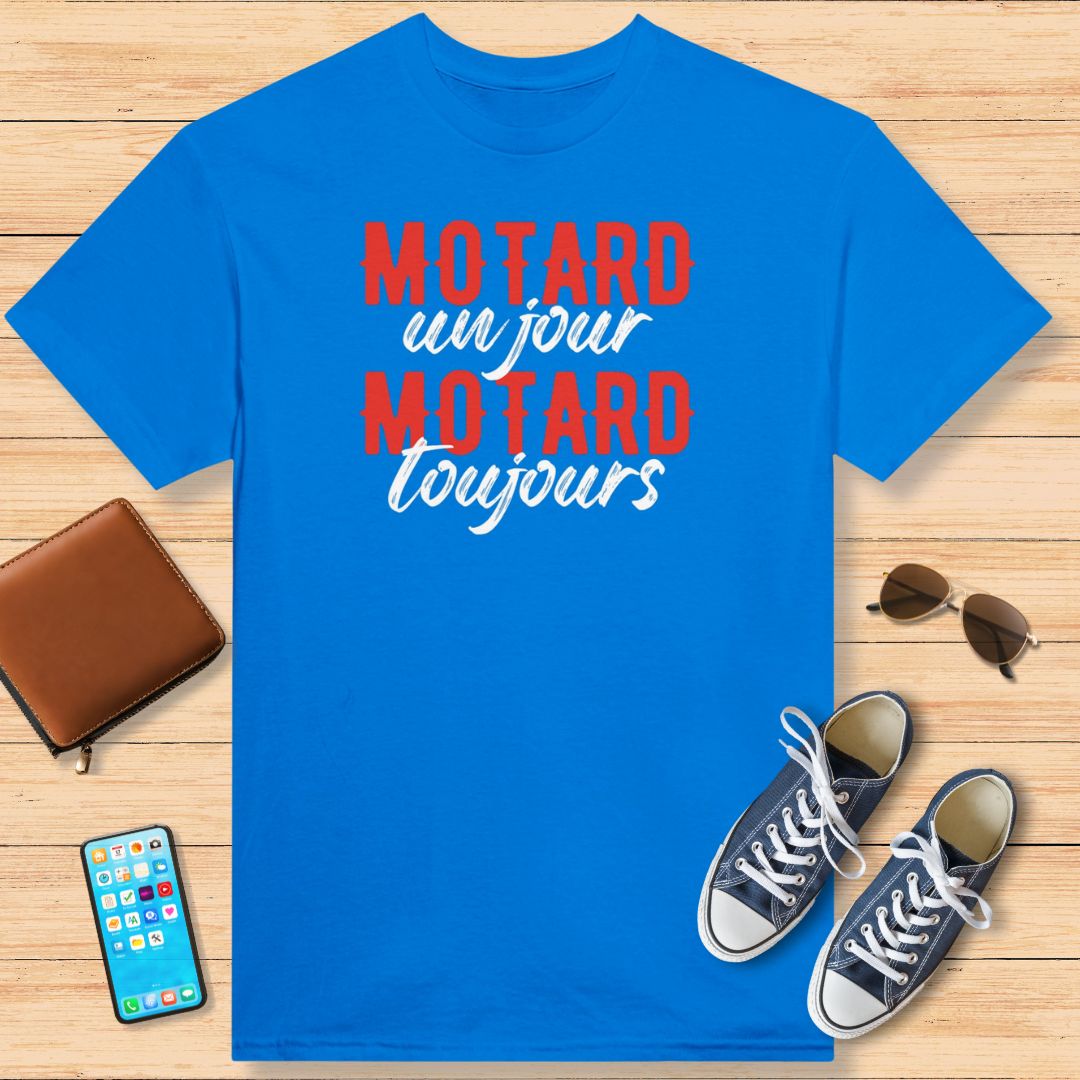 Motard Un Jour, Motard Toujours T-Shirt