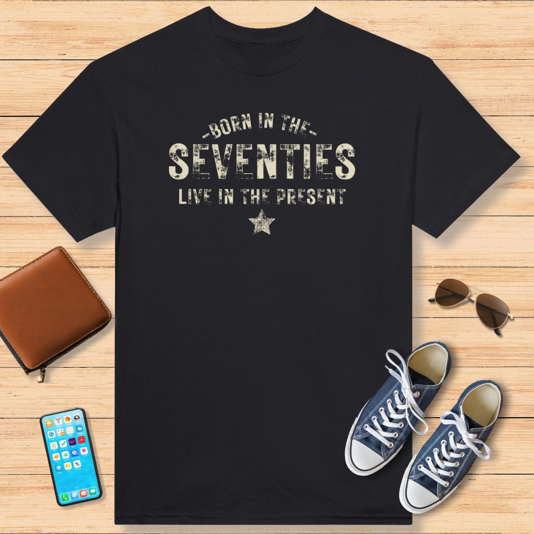 Born In The Seventies - Live In The Present T-Shirt