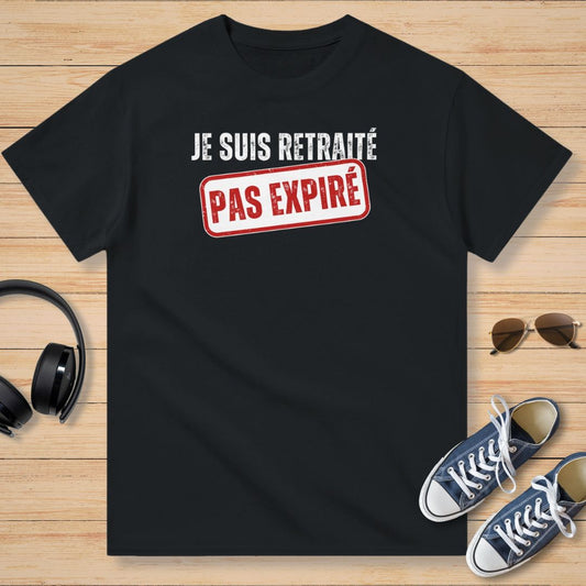 Je Suis Retraité Pas Expiré T-Shirt