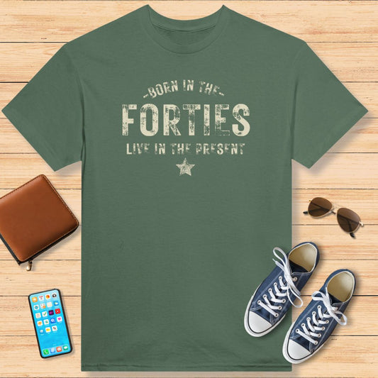 Born In The Forties - Live In The Present T-Shirt