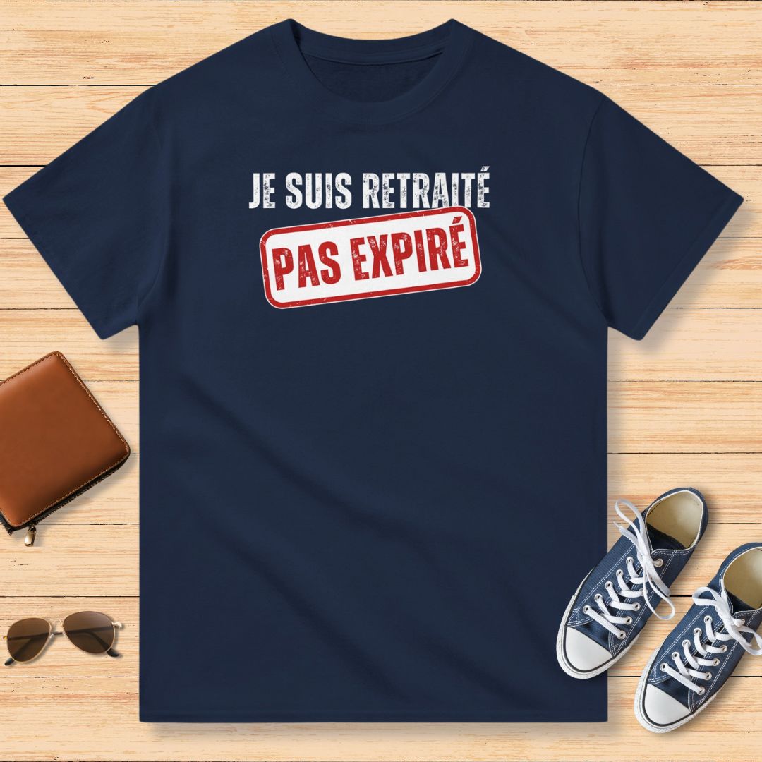 Je Suis Retraité Pas Expiré T-Shirt