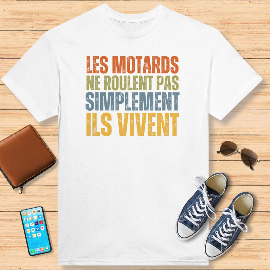 Les Motards Ne Roulent Pas Simplement Ils Vivent T-Shirt