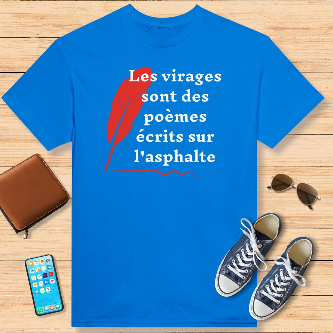 Les Virages Sont Des Poèmes T-Shirt