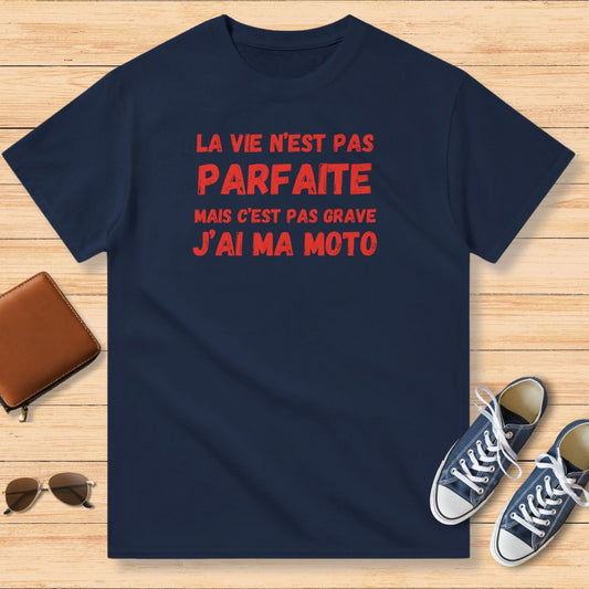 La Vie N'est Pas Parfaite Mais C'est Pas Grave J'ai Ma Moto T-Shirt