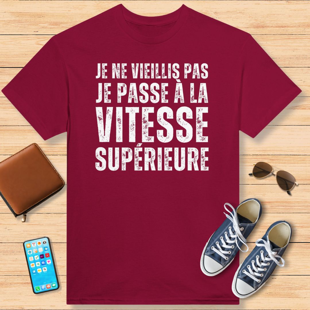 Je Ne Vieillis Pas Je Passe A La Vitesse Supérieure T-Shirt