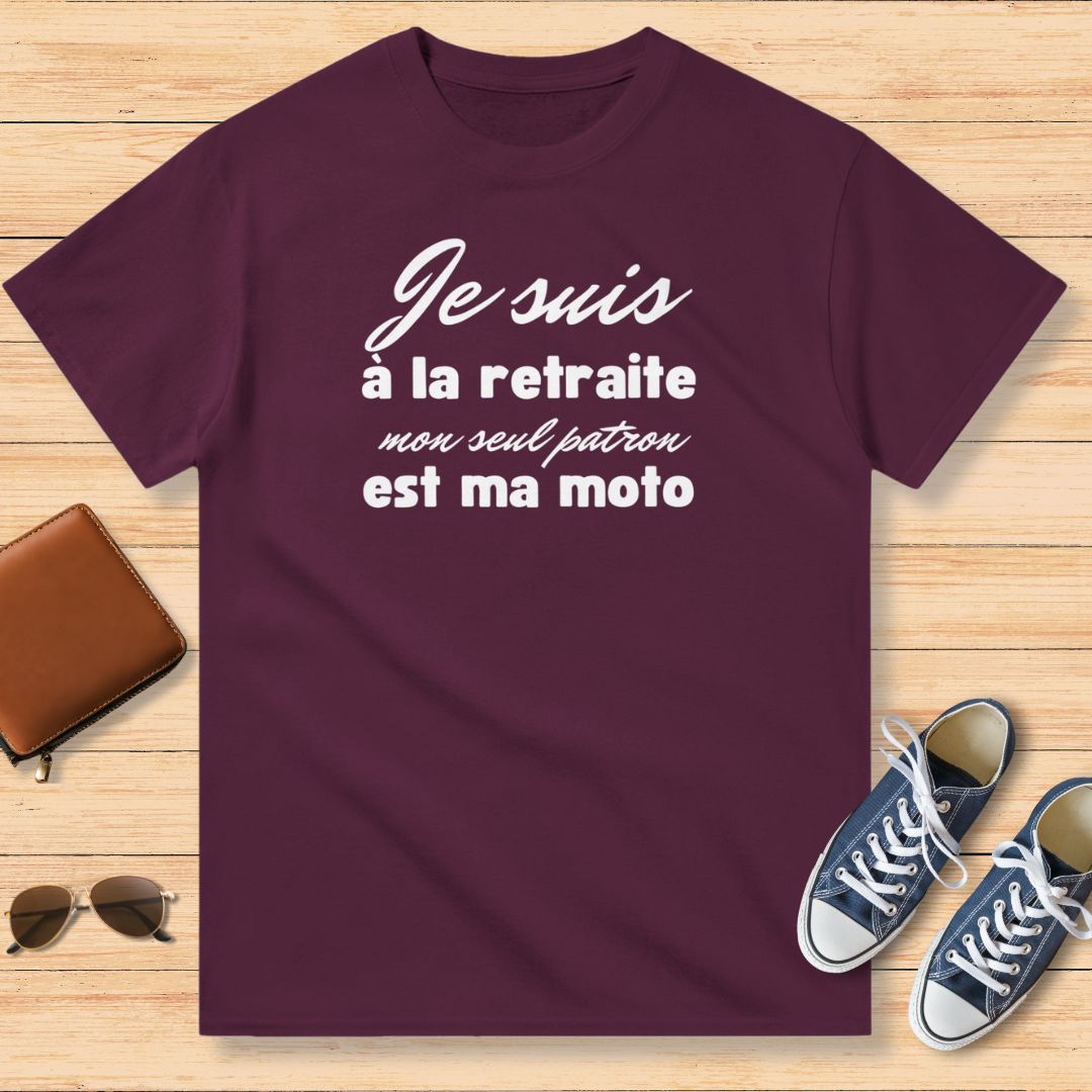 Je Suis à La Retraite Mon Seul Patron Est Ma Moto T-Shirt