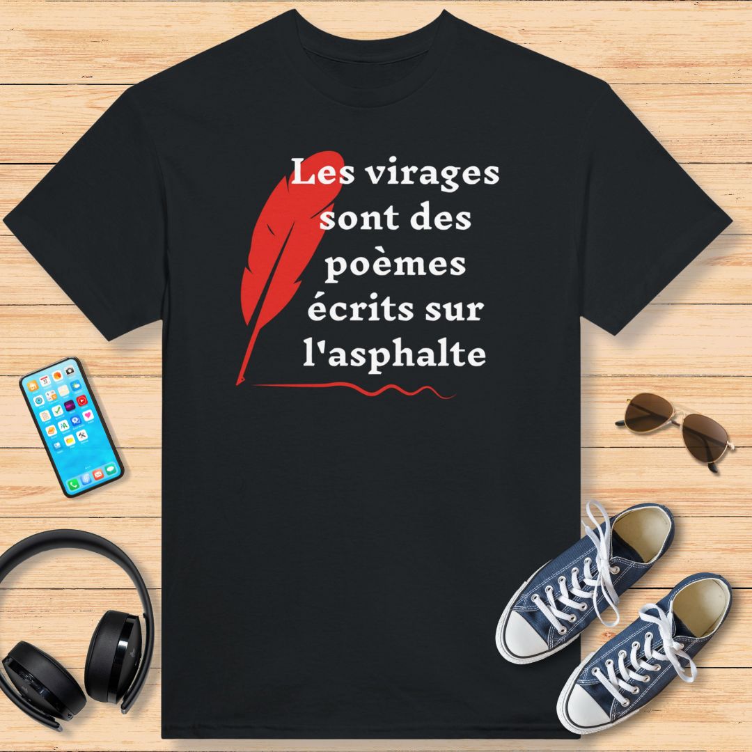 Les Virages Sont Des Poèmes T-Shirt