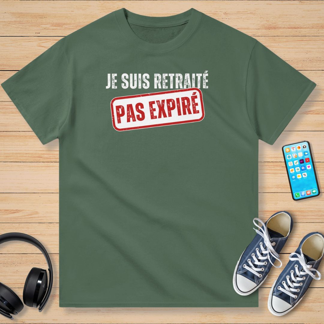 Je Suis Retraité Pas Expiré T-Shirt