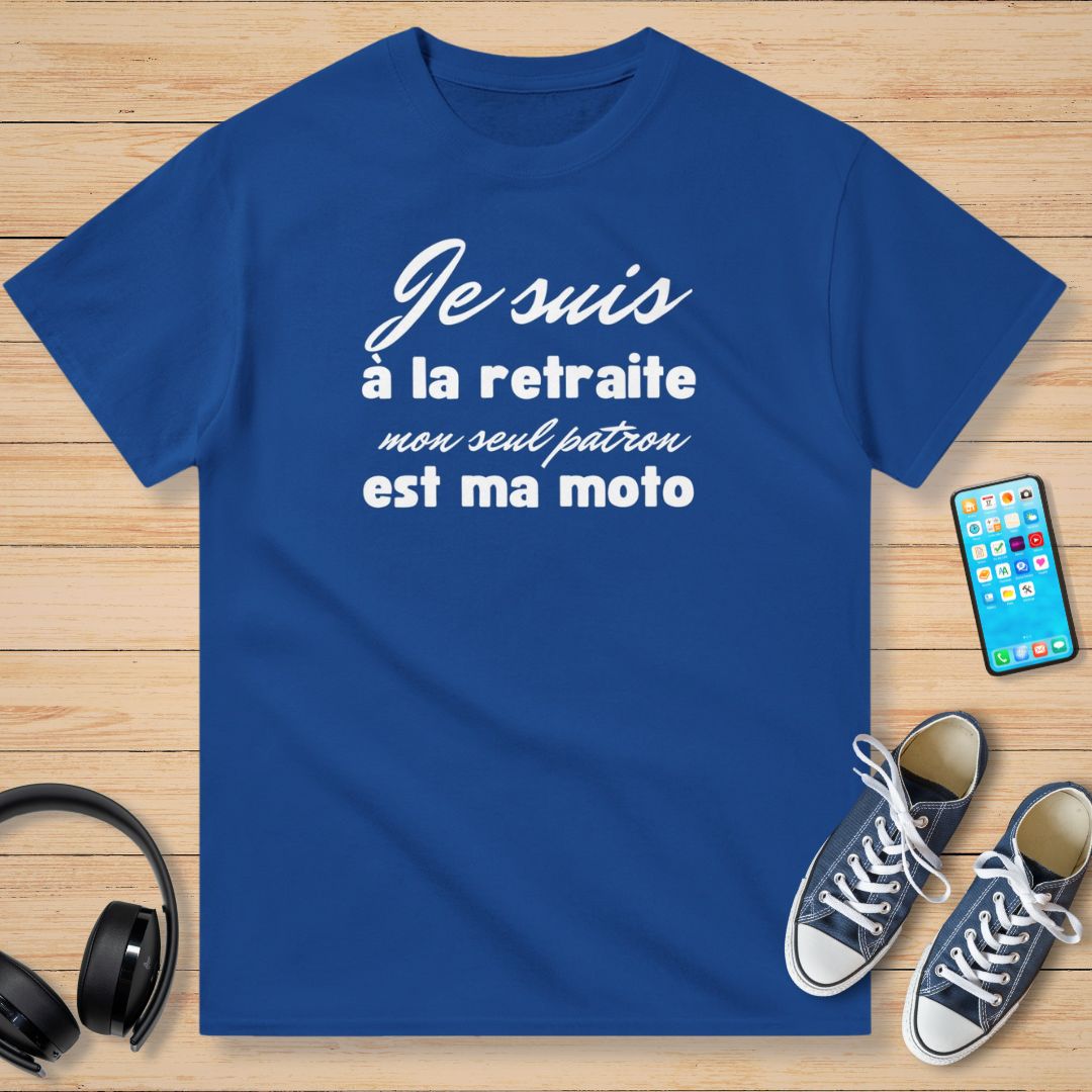 Je Suis à La Retraite Mon Seul Patron Est Ma Moto T-Shirt