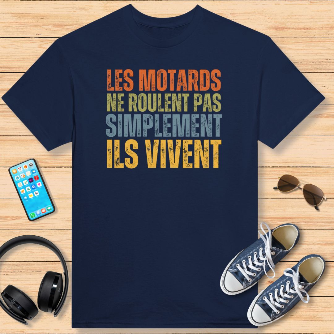 Les Motards Ne Roulent Pas Simplement Ils Vivent T-Shirt