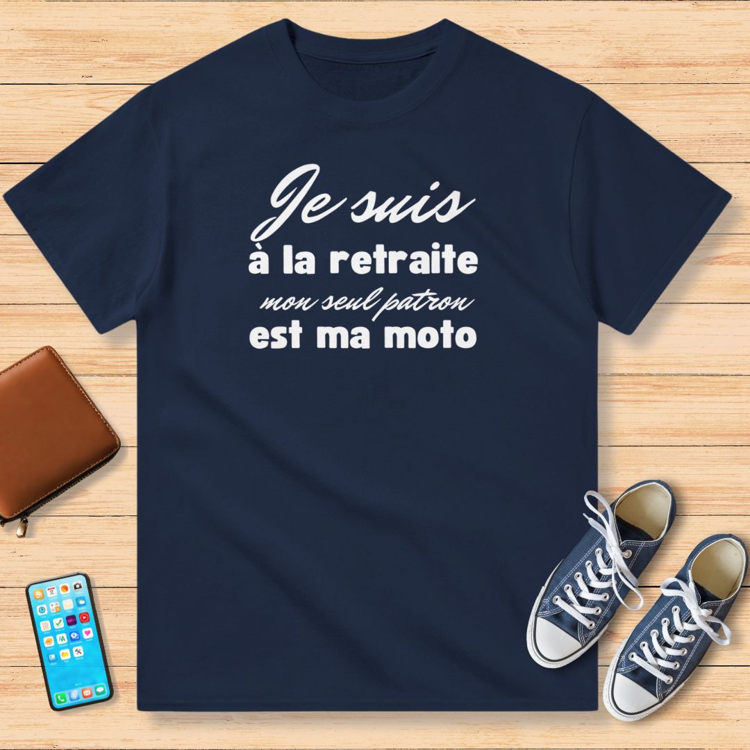 Je Suis à La Retraite Mon Seul Patron Est Ma Moto T-Shirt