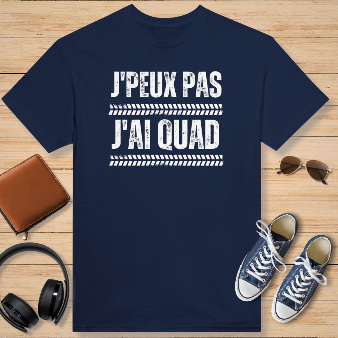 I Can't I Have Quad T-Shirt