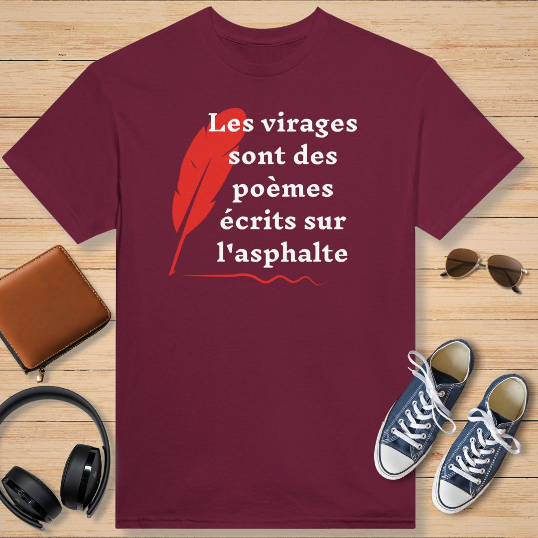 Les Virages Sont Des Poèmes T-Shirt