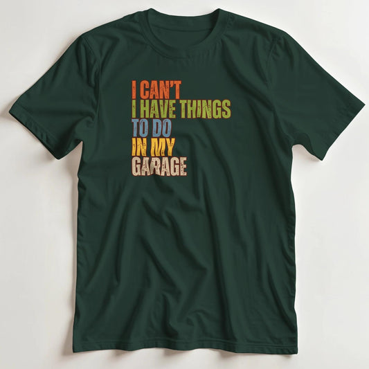 T-shirt en coupe unisexe et 100% coton en Forest Green S imprimé avec un design I Can't My Garage T-Shirt .