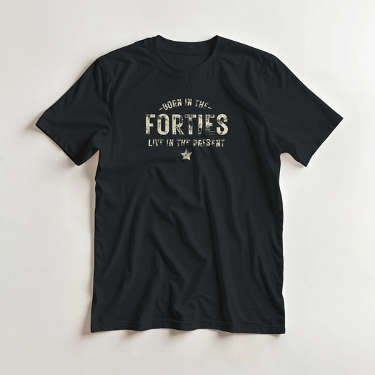 Born In The Forties - Live In The Present T-Shirt Black