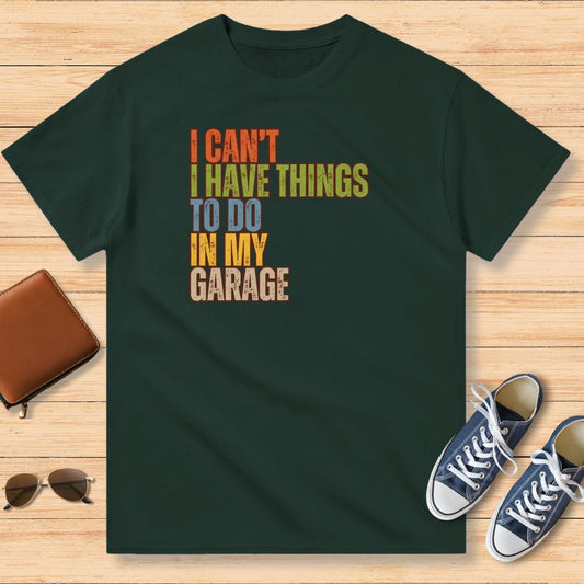 I Can't My Garage T-Shirt Forest Green