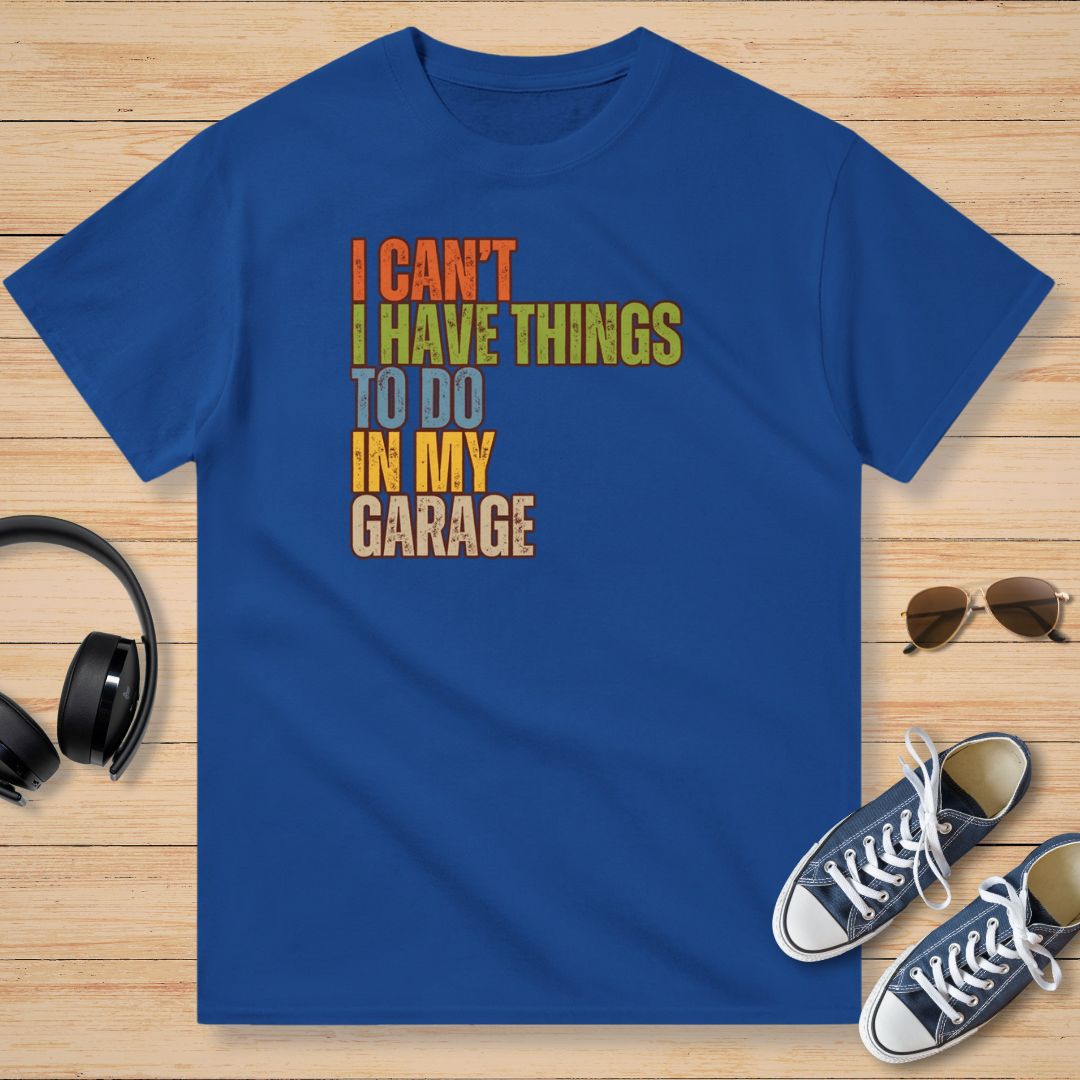 I Can't My Garage T-Shirt Royal