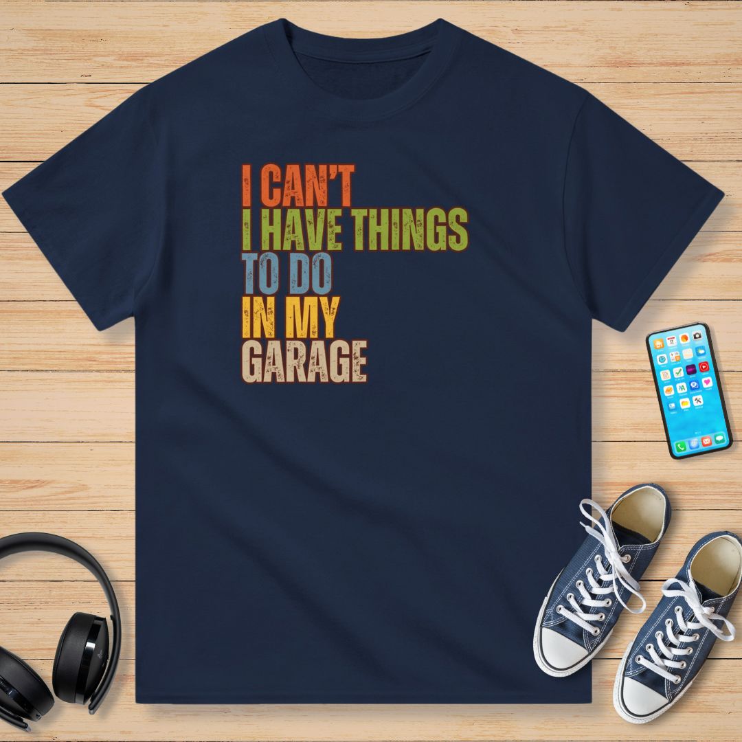 I Can't My Garage T-Shirt Marine