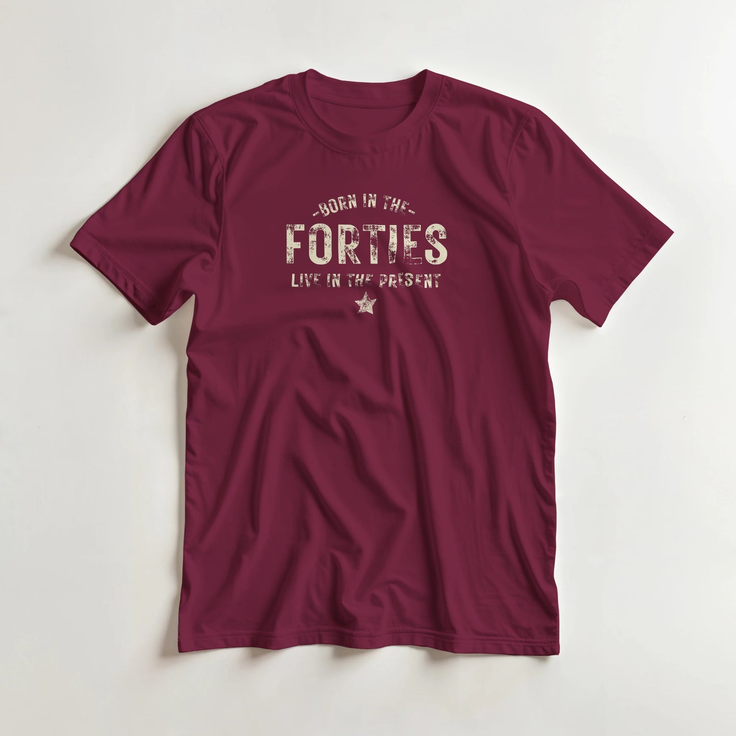 Born In The Forties - Live In The Present T-Shirt Maroon